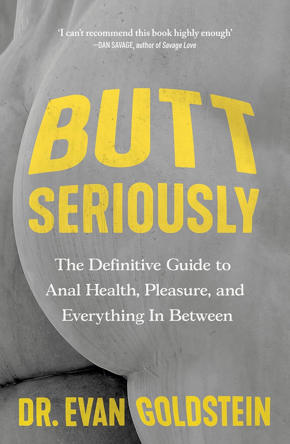 Butt Seriously: tu culo importa, y este libro es para&nbsp;todos